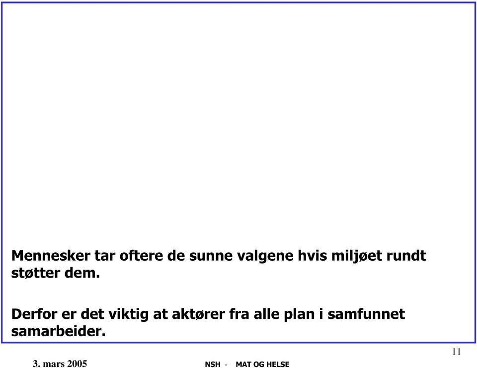 dem. Derfor er det viktig at