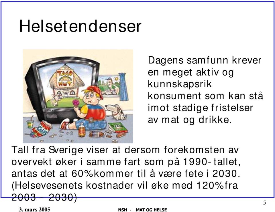 Tall fra Sverige viser at dersom forekomsten av overvekt øker i samme fart som på