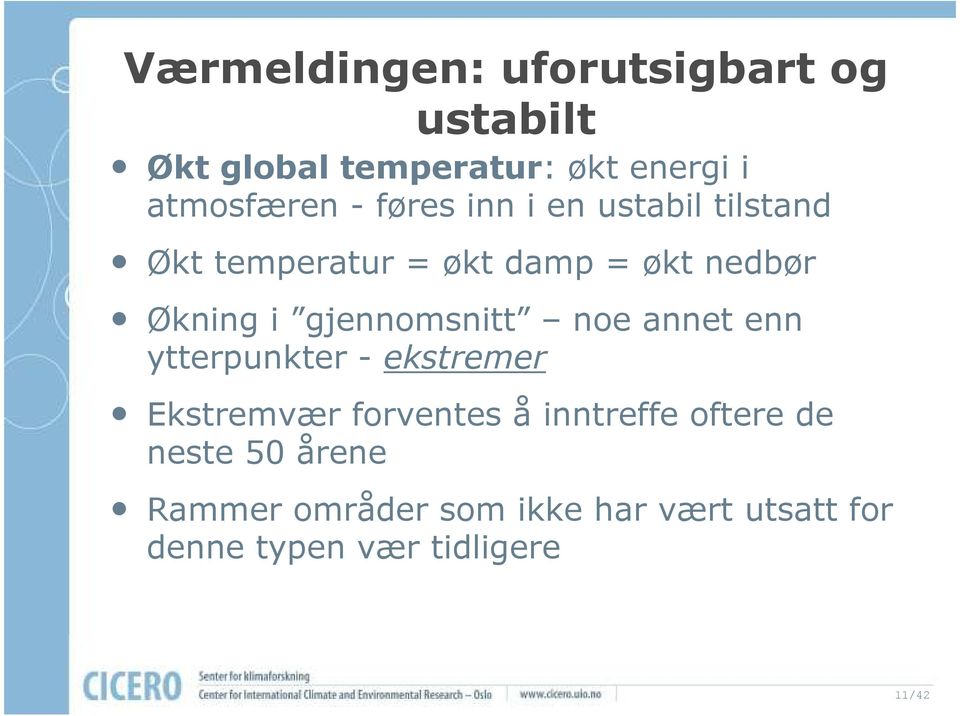 gjennomsnitt noe annet enn ytterpunkter - ekstremer Ekstremvær forventes å inntreffe