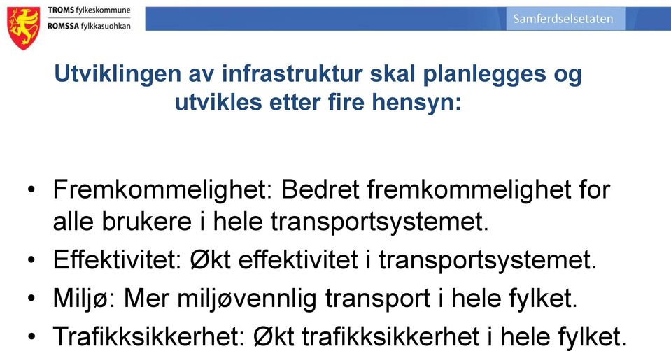 transportsystemet. Effektivitet: Økt effektivitet i transportsystemet.