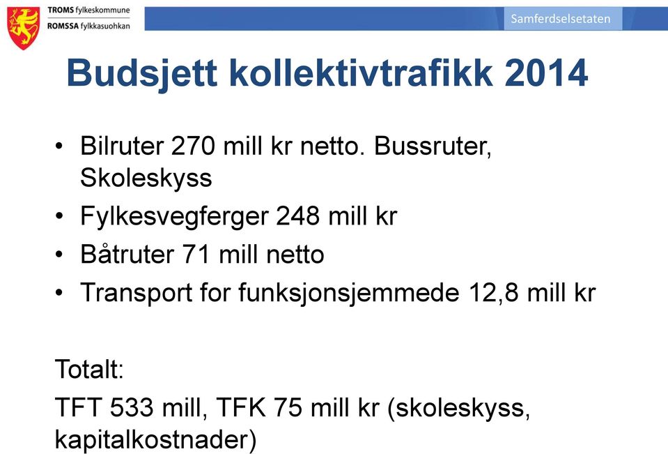 71 mill netto Transport for funksjonsjemmede 12,8 mill kr
