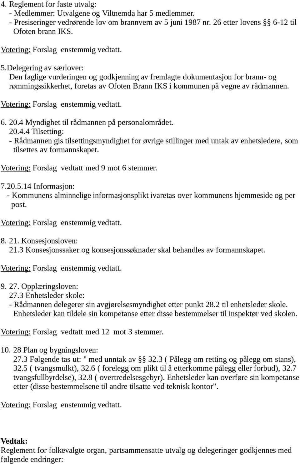 juni 1987 nr. 26 etter lovens 6-12 til Ofoten brann IKS. 5.