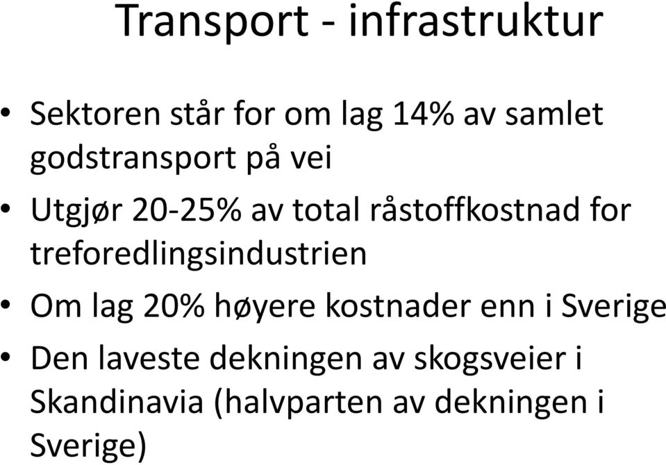 treforedlingsindustrien Om lag 20% høyere kostnader enn i Sverige Den