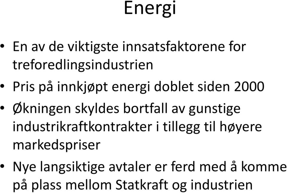 gunstige industrikraftkontrakter i tillegg til høyere markedspriser Nye