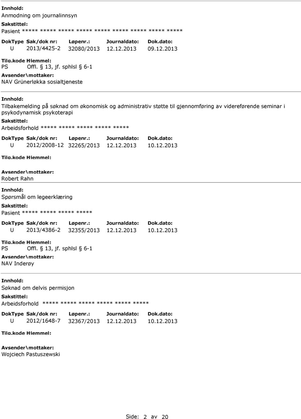 2013 Tilbakemelding på søknad om økonomisk og administrativ støtte til gjennomføring av videreførende seminar i