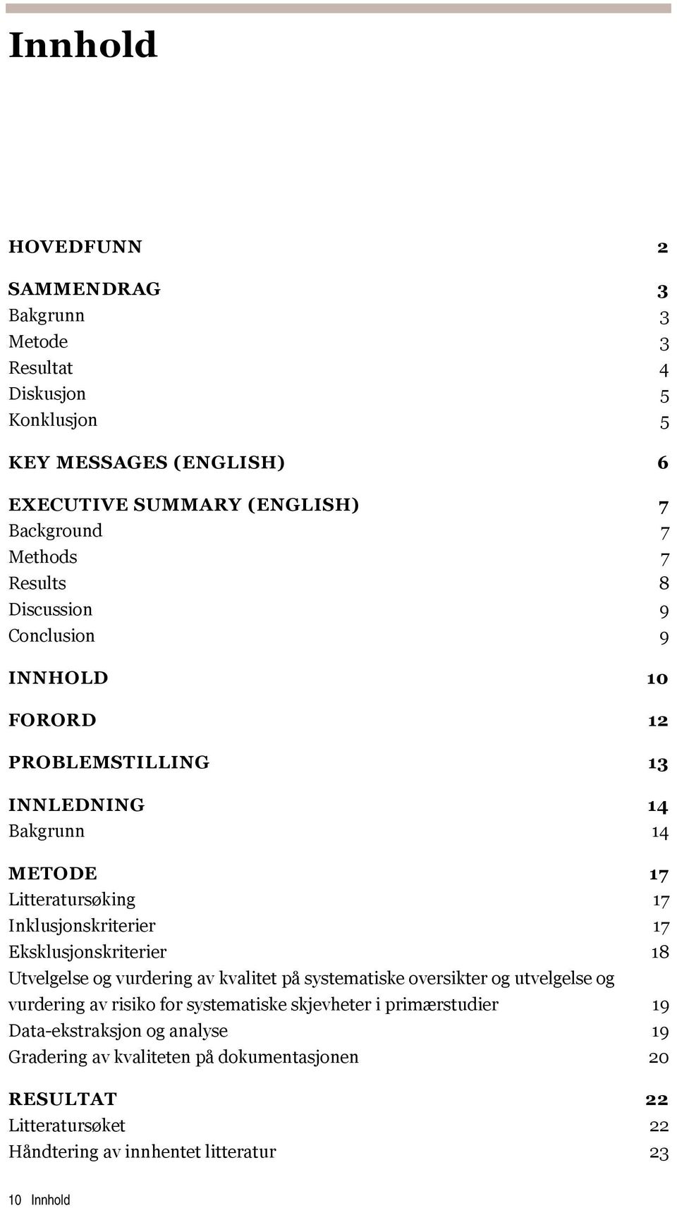 17 Eksklusjonskriterier 18 Utvelgelse og vurdering av kvalitet på systematiske oversikter og utvelgelse og vurdering av risiko for systematiske skjevheter i