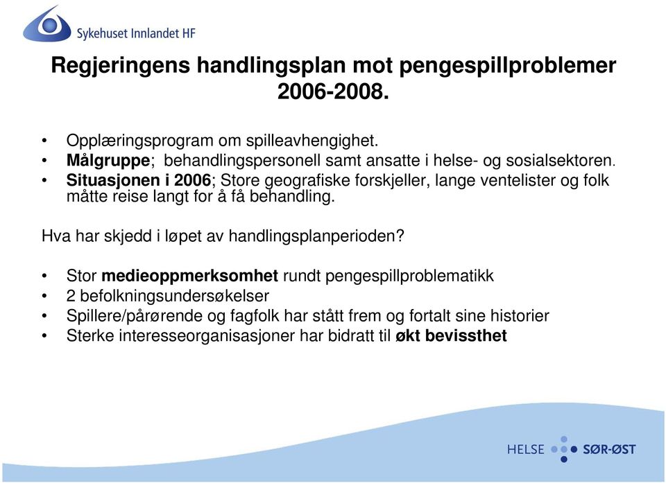 Situasjonen i 2006; Store geografiske forskjeller, lange ventelister og folk måtte reise langt for å få behandling.