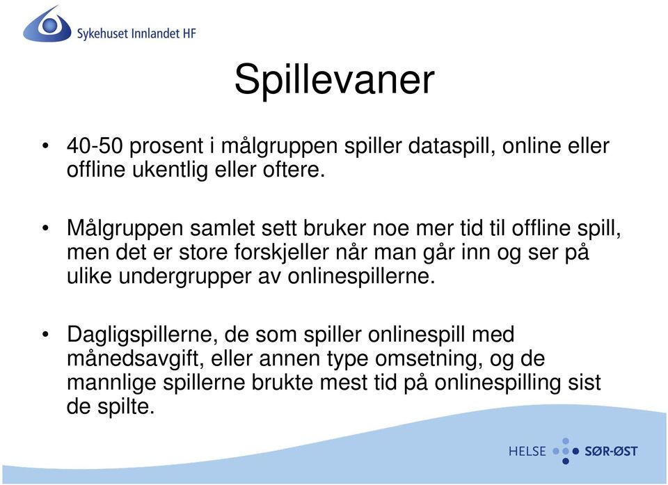 og ser på ulike undergrupper av onlinespillerne.