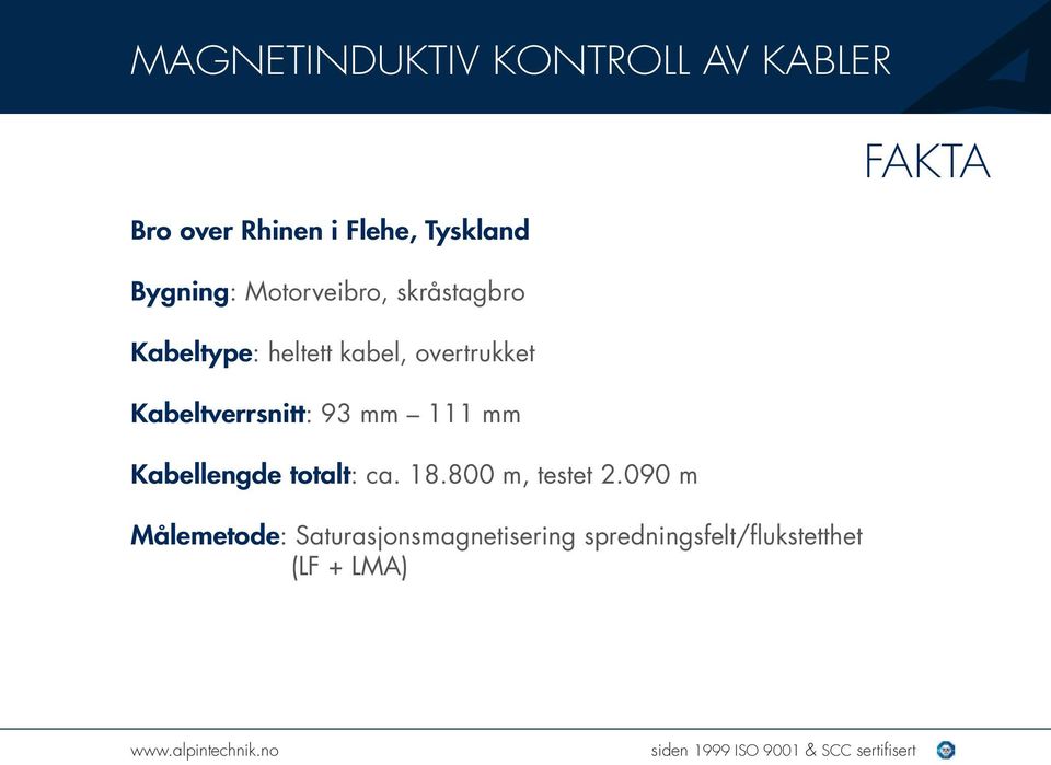 93 mm 111 mm Kabellengde totalt: ca. 18.800 m, testet 2.