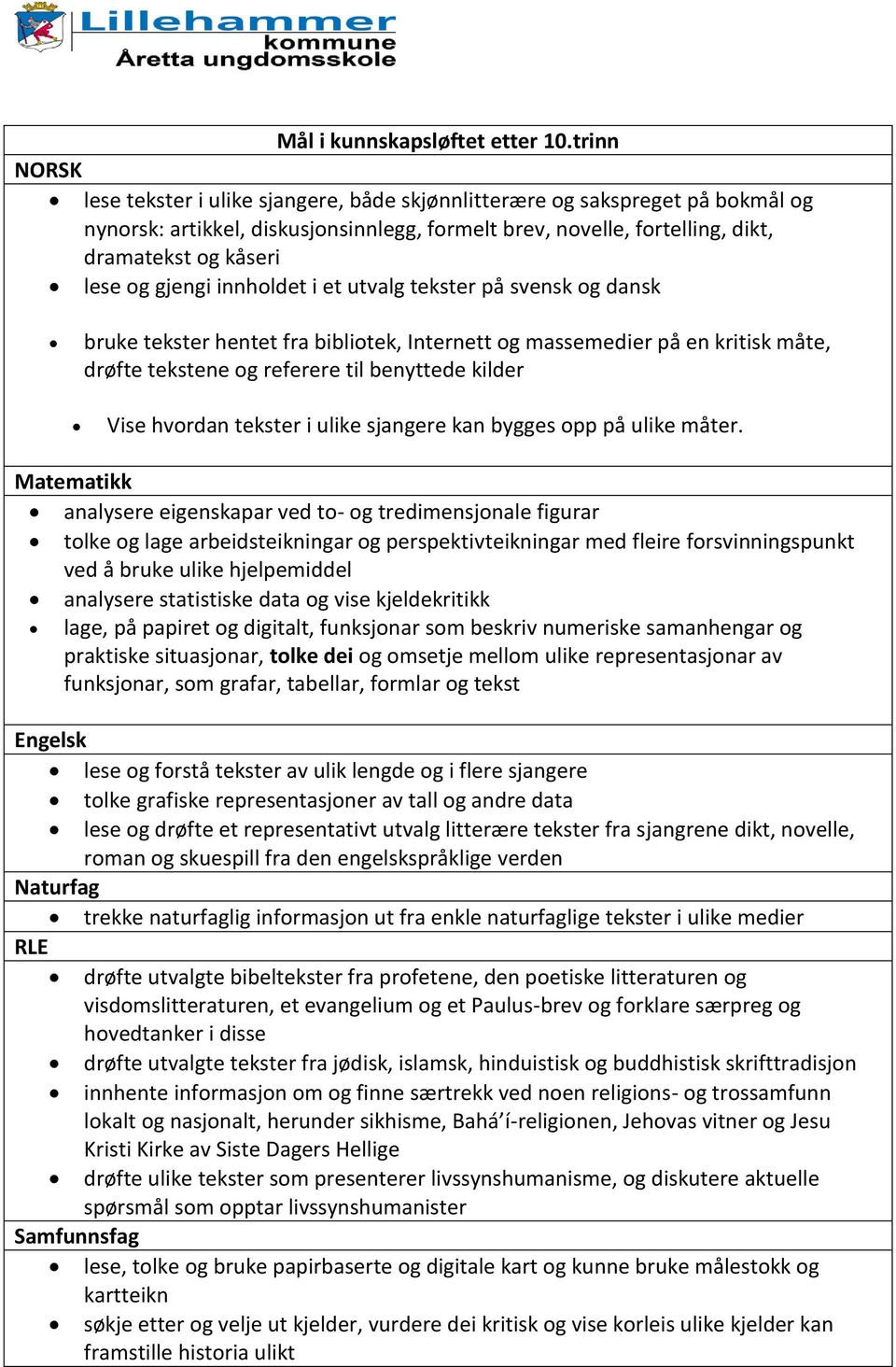 gjengi innholdet i et utvalg tekster på svensk og dansk bruke tekster hentet fra bibliotek, Internett og massemedier på en kritisk måte, drøfte tekstene og referere til benyttede kilder Vise hvordan