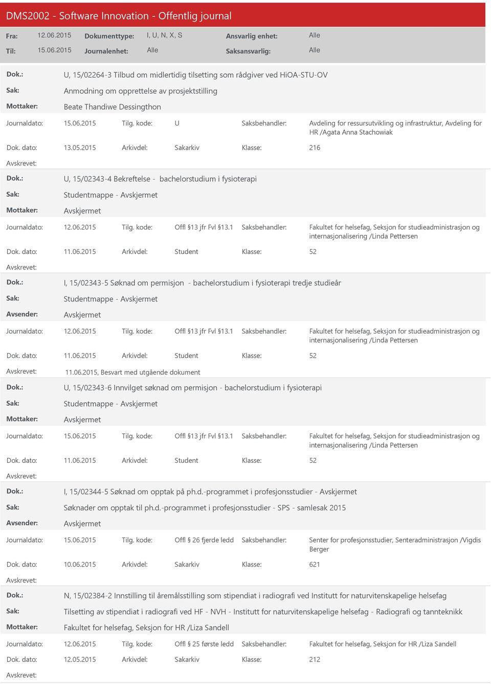 2015 Arkivdel: Student I, 15/02343-5 Søknad om permisjon - bachelorstudium i fysioterapi tredje studieår Studentmappe - internasjonalisering /Linda Pettersen Dok. dato: 11.06.