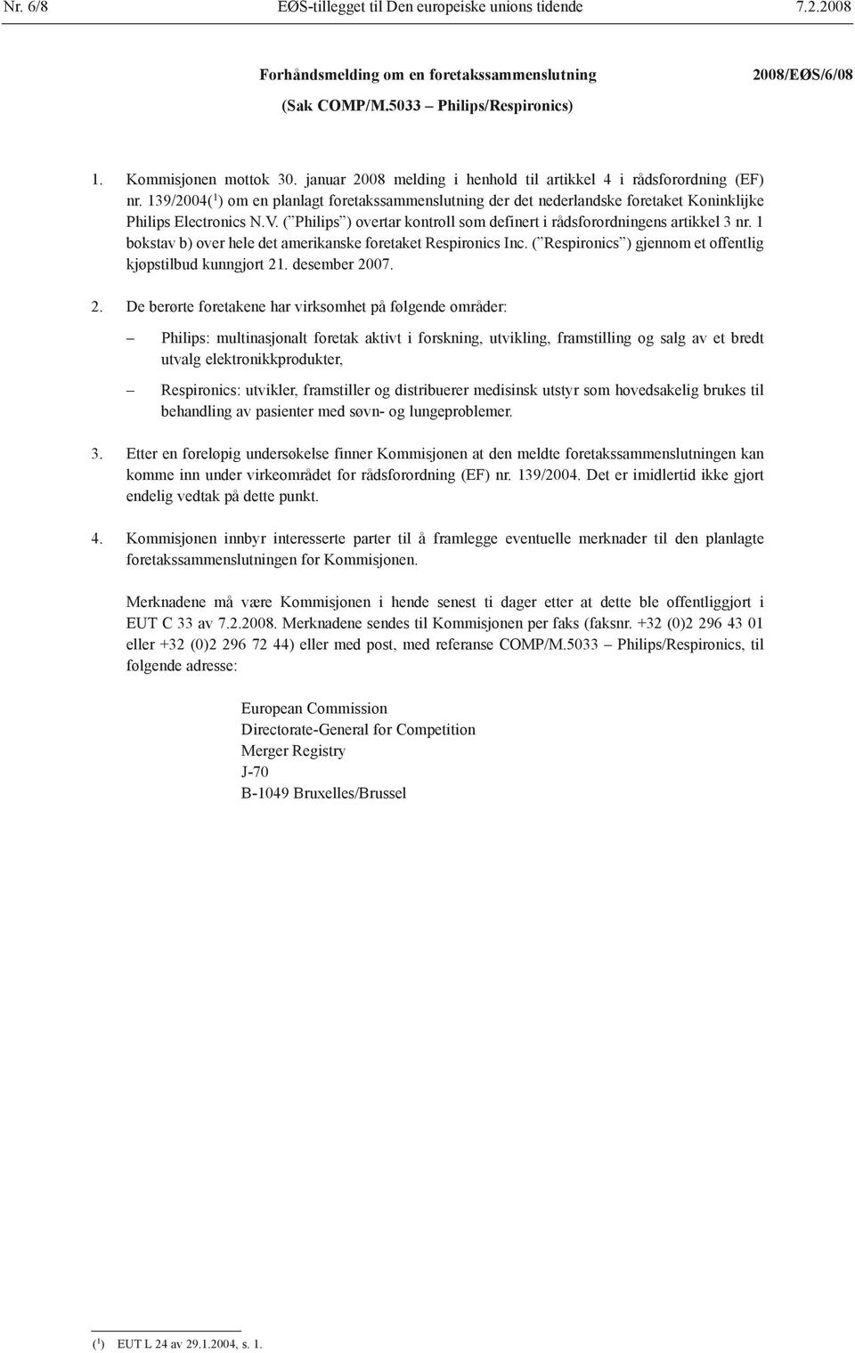 ( Philips ) overtar kontroll som definert i rådsforordningens artikkel 3 nr. 1 bokstav b) over hele det amerikanske foretaket Respironics Inc.