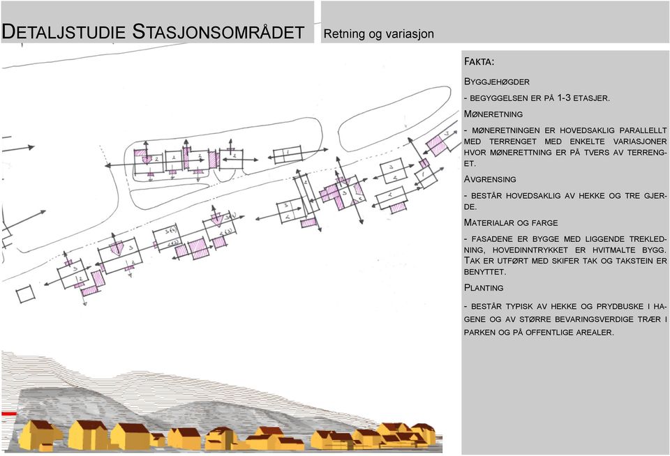 AVGRENSING - BESTÅR HOVEDSAKLIG AV HEKKE OG TRE GJER- DE.