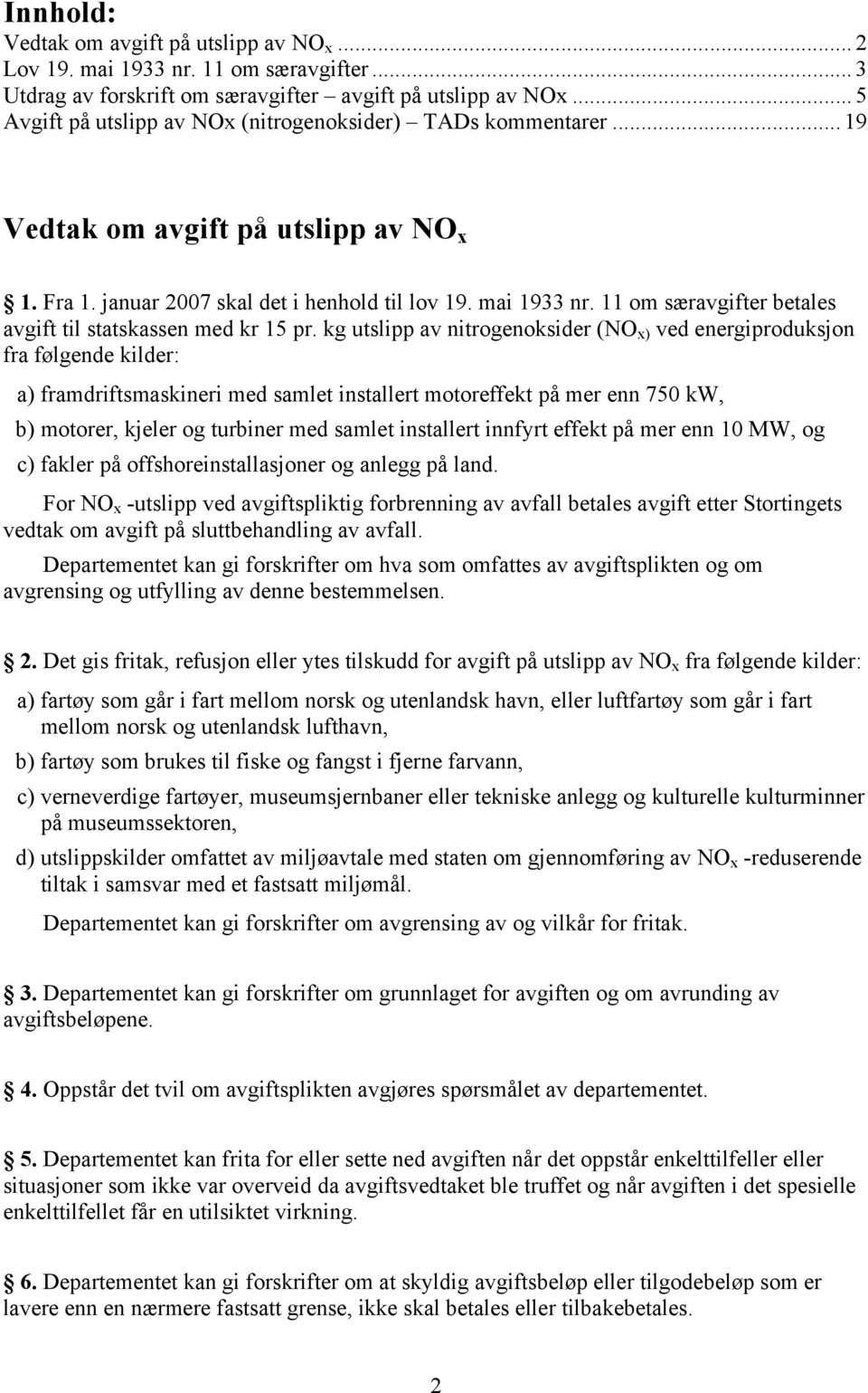 11 om særavgifter betales avgift til statskassen med kr 15 pr.