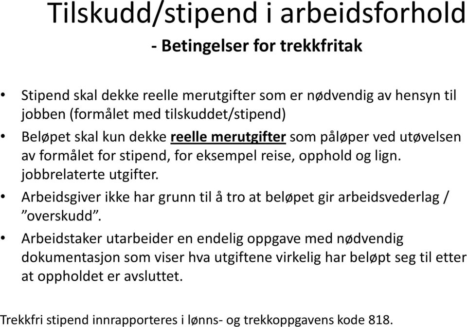 Arbeidsgiver ikke har grunn til å tro at beløpet gir arbeidsvederlag / overskudd.