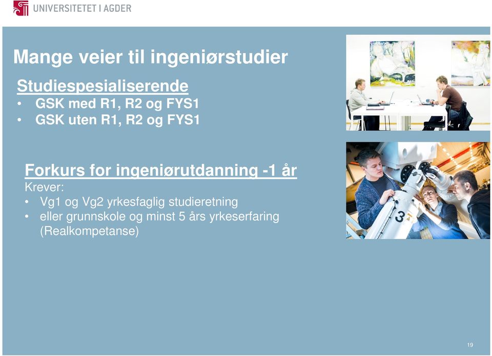 ingeniørutdanning -1 år Krever: Vg1 og Vg2 yrkesfaglig