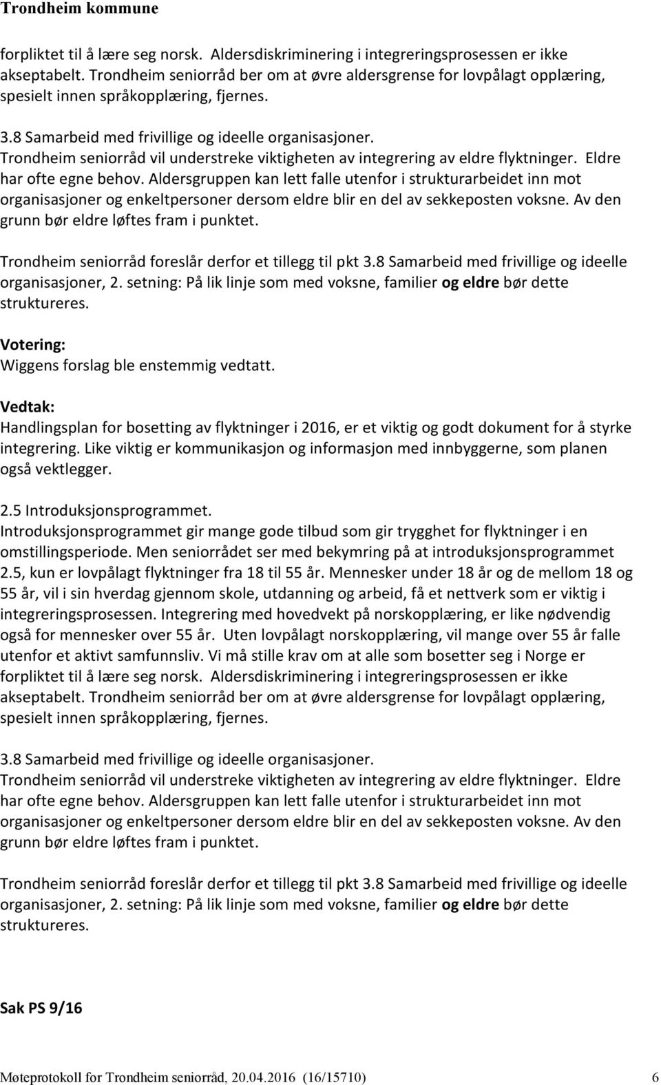 Trondheim seniorråd vil understreke viktigheten av integrering av eldre flyktninger. Eldre har ofte egne behov.