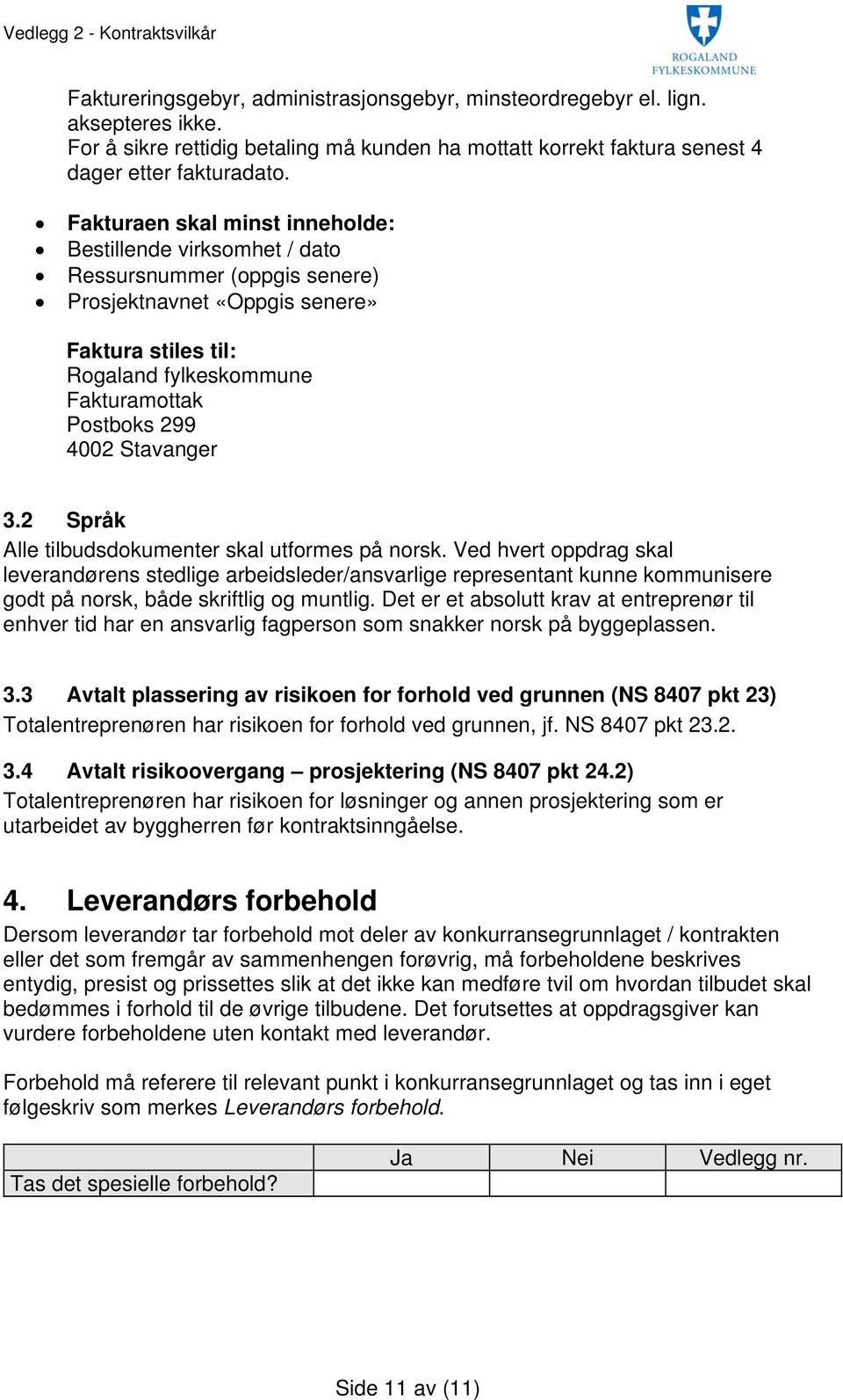 Stavanger 3.2 Språk Alle tilbudsdokumenter skal utformes på norsk.