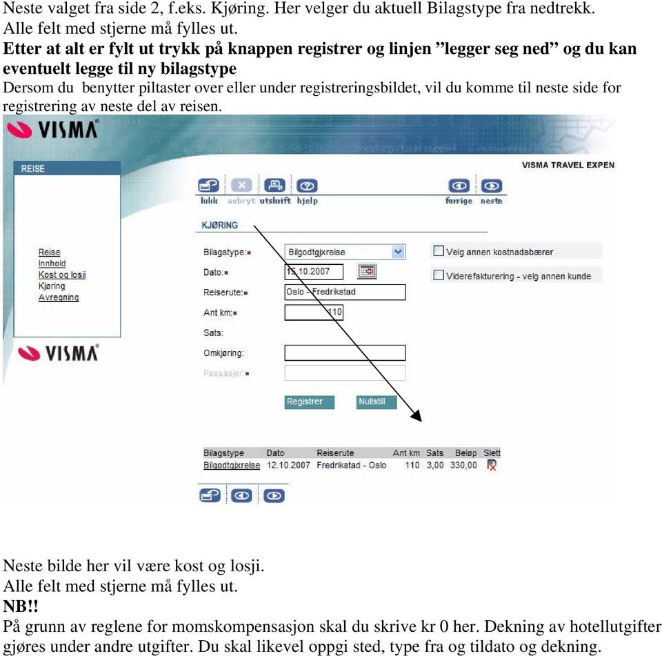 under registreringsbildet, vil du komme til neste side for registrering av neste del av reisen. Neste bilde her vil være kost og losji.