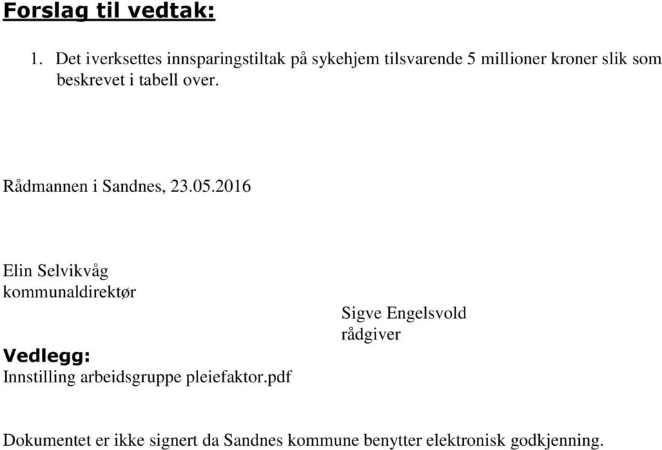 beskrevet i tabell over. Rådmannen i Sandnes, 23.05.