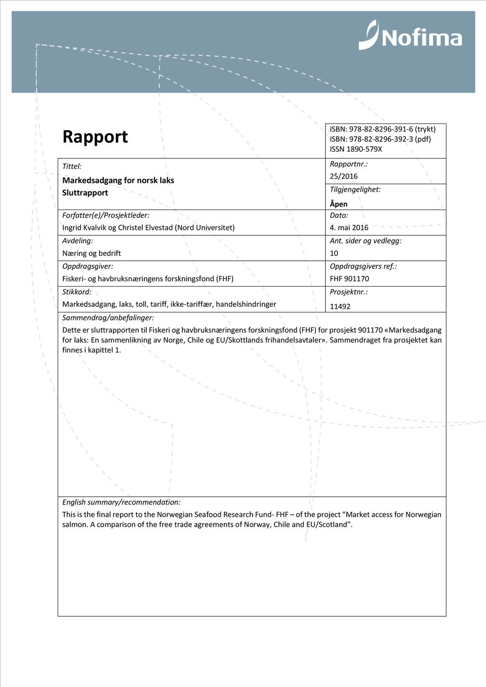 (pdf) ISSN 1890-579X Rapportnr.: 25/2016 Tilgjengelighet: Åpen Dato: 4. mai 2016 Ant. sider og vedlegg: 10 Oppdragsgivers ref.: FHF 901170 Prosjektnr.