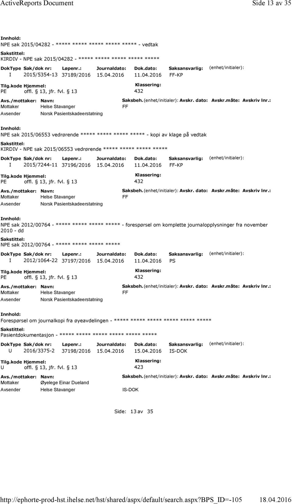 13, jfr. fvl. 13 432 Norsk Pasientskadeerstatning Saksbeh. Avskr. dato: Avskr.måte: Avskriv lnr.