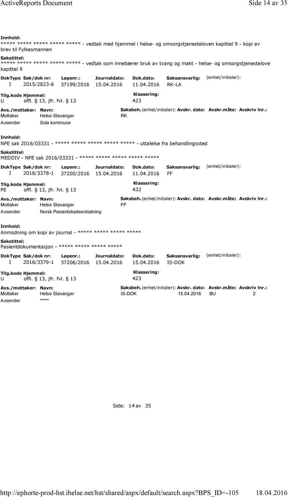 bps_d=-105 Side 14 av 35 ***** ***** ***** ***** ***** - vedtak med hjemmel i helse- og omsorgstjenesteloven kapittel 9 - kopi av brev til Fylkesmannen ***** ***** ***** ***** ***** - vedtak som