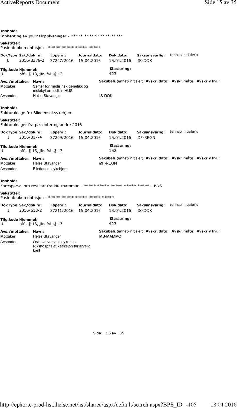 bps_d=-105 Side 15 av 35 nnhenting av journalopplysninger - ***** ***** ***** ***** 2016/3376-2 37207/2016 Mottaker Senter for medisinsk genetikk og molekylærmedisin HS Saksbeh.