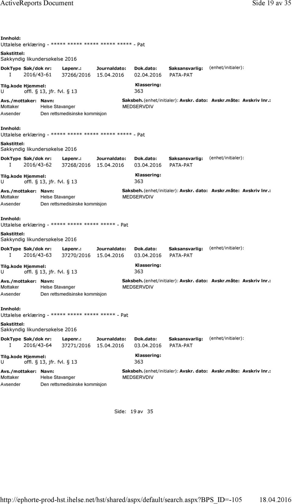 : MEDSERVDV ttalelse erklæring - ***** ***** ***** ***** ***** - Pat Sakkyndig likundersøkelse 2016 2016/43-62 37268/2016 03.