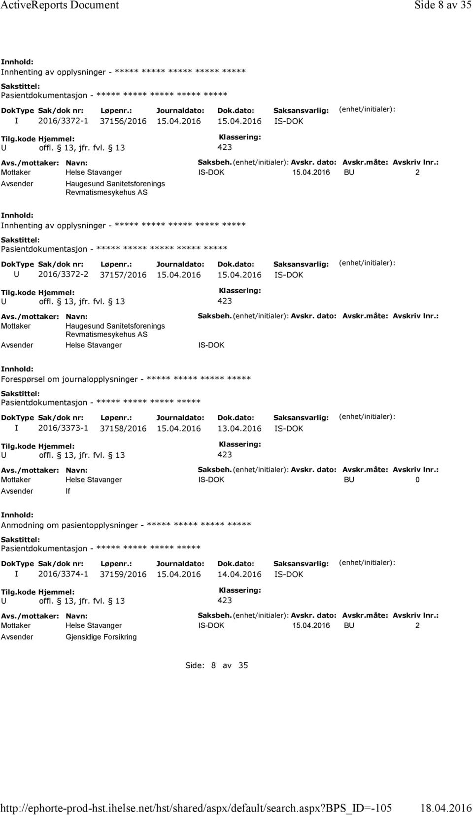 : B 2 Haugesund Sanitetsforenings Revmatismesykehus AS nnhenting av opplysninger - ***** ***** ***** ***** ***** 2016/3372-2 37157/2016 Mottaker Haugesund Sanitetsforenings Revmatismesykehus AS