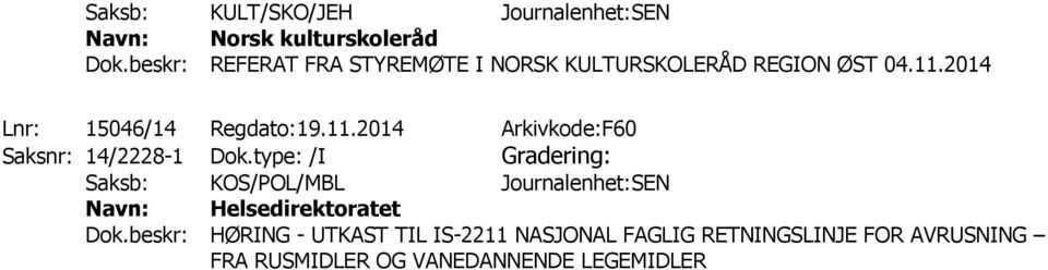 2014 Lnr: 15046/14 Regdato:19.11.2014 Arkivkode:F60 Saksnr: 14/2228-1 Dok.