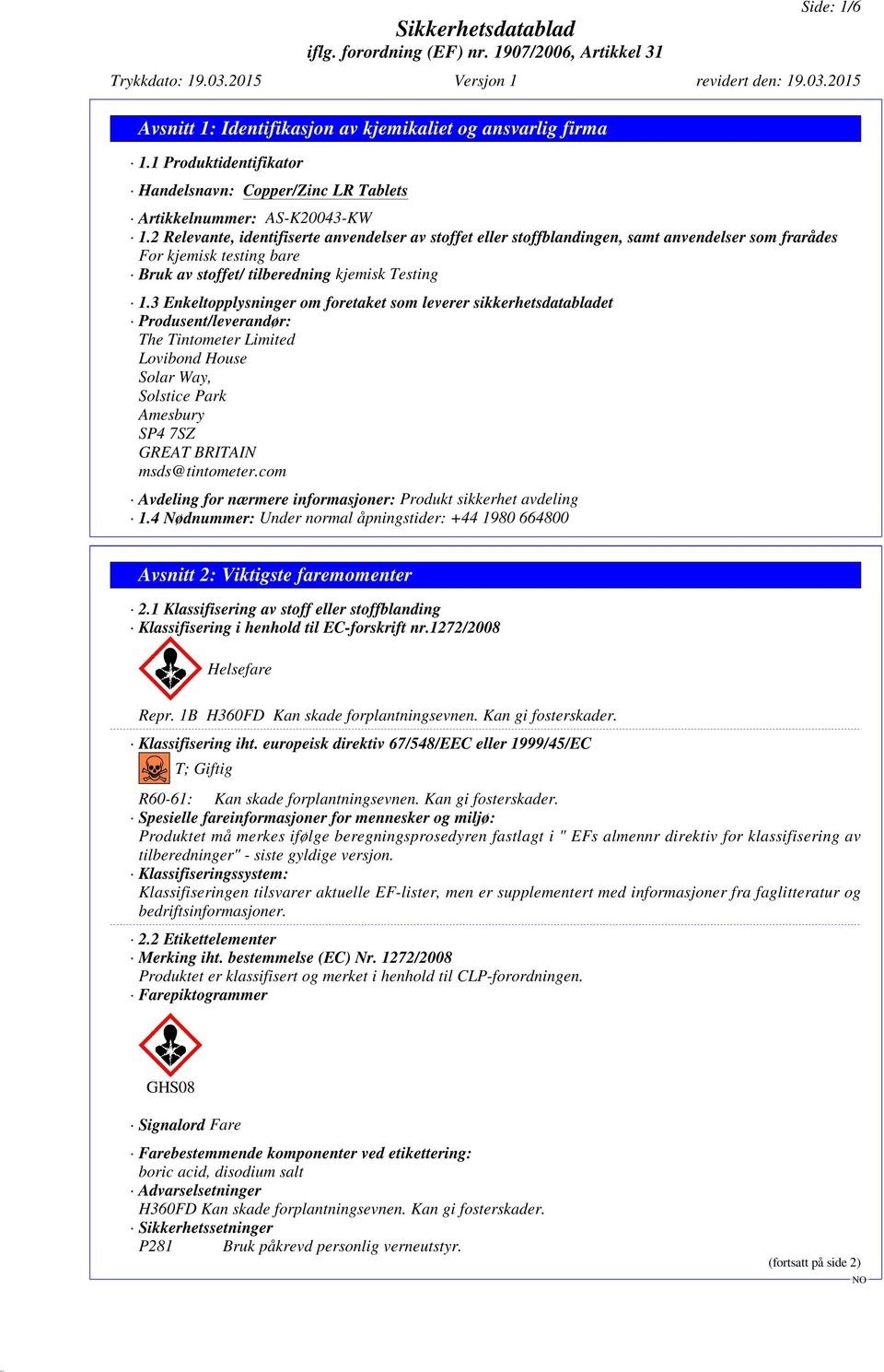 3 Enkeltopplysninger om foretaket som leverer sikkerhetsdatabladet Produsent/leverandør: The Tintometer Limited Lovibond House Solar Way, Solstice Park Amesbury SP4 7SZ GREAT BRITAIN msds@tintometer.