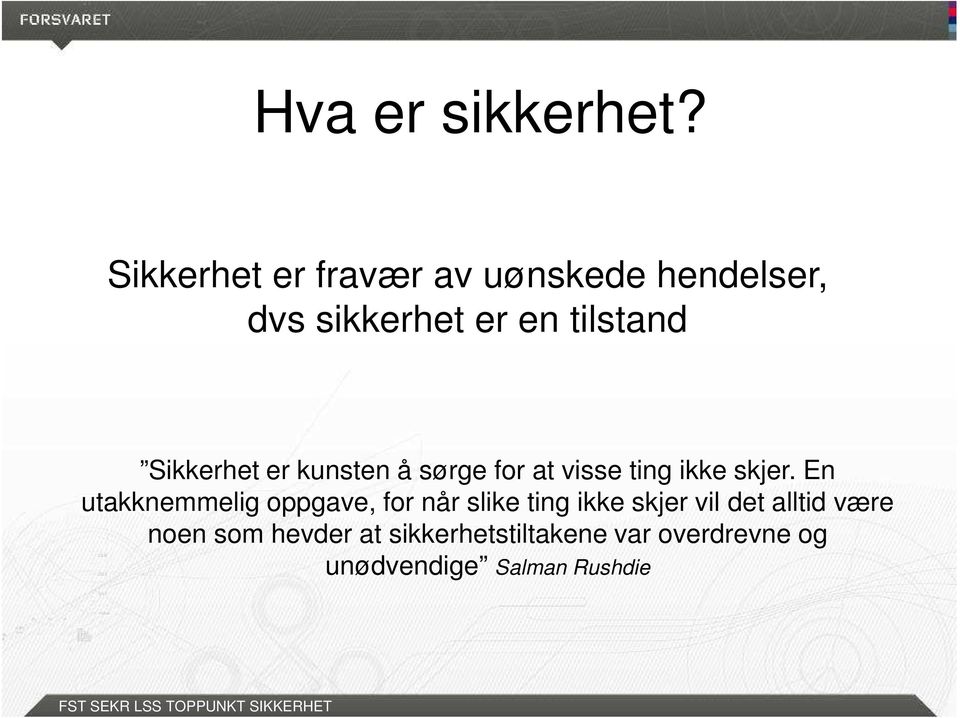 Sikkerhet er kunsten å sørge for at visse ting ikke skjer.