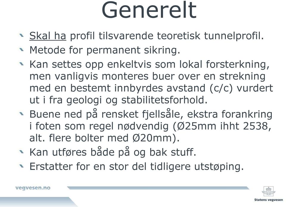 avstand (c/c) vurdert ut i fra geologi og stabilitetsforhold.