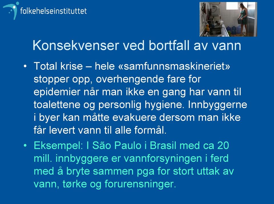 Innbyggerne i byer kan måtte evakuere dersom man ikke får levert vann til alle formål.