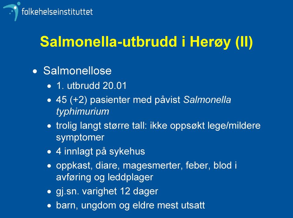 ikke oppsøkt lege/mildere symptomer 4 innlagt på sykehus oppkast, diare,