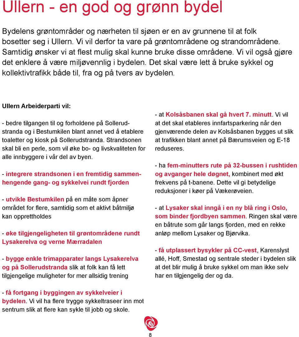 Det skal være lett å bruke sykkel og kollektivtrafikk både til, fra og på tvers av bydelen.