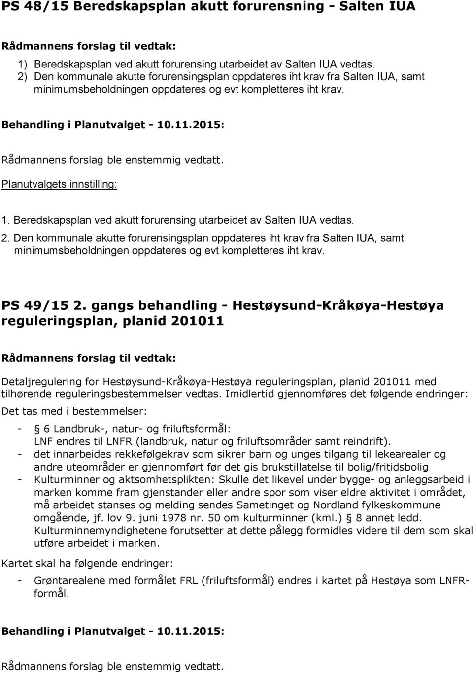 Beredskapsplan ved akutt forurensing utarbeidet av Salten IUA vedtas. 2.