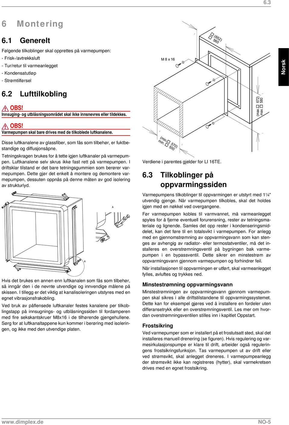 Disse luftkanalene av glassfiber, som fås som tilbehør, er fuktbestandige og diffusjonsåpne. Tetningskragen brukes for å tette igjen luftkanaler på varmepumpen.