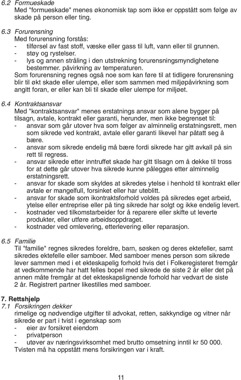 - lys og annen stråling i den utstrekning forurensningsmyndighetene bestemmer. påvirkning av temperaturen.