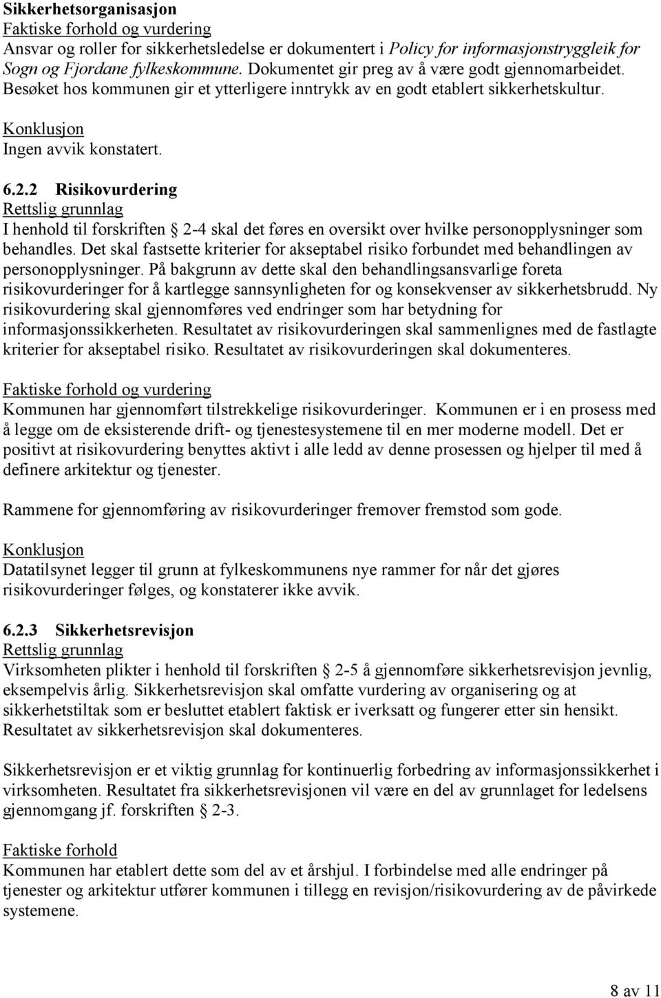 2 Risikovurdering I henhold til forskriften 2-4 skal det føres en oversikt over hvilke personopplysninger som behandles.