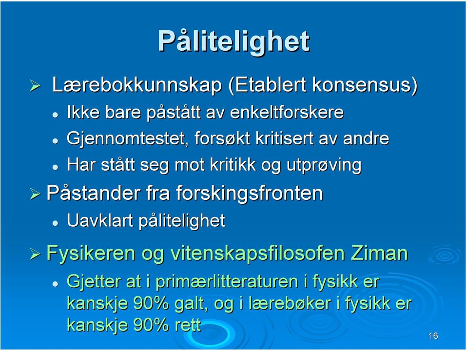 forskingsfronten Uavklart pålitelighetp Fysikeren og vitenskapsfilosofen Ziman Gjetter at i