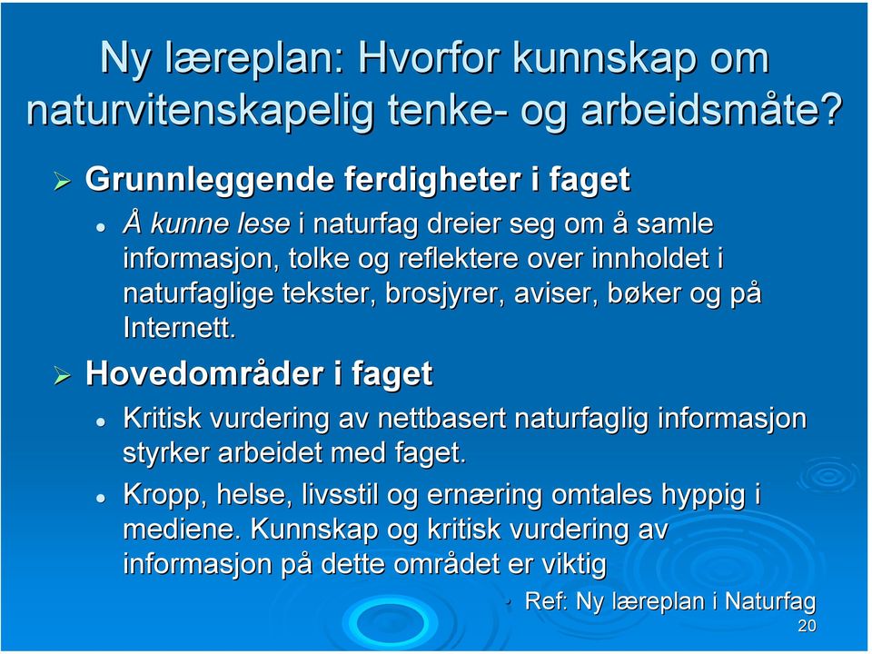 naturfaglige tekster, brosjyrer, aviser, bøker b og påp Internett.