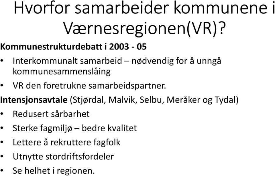 kommunesammenslåing VR den foretrukne samarbeidspartner.