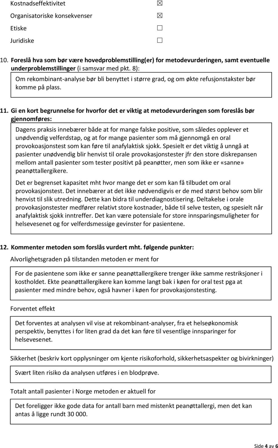 8): Om rekombinant-analyse bør bli benyttet i større grad, og om økte refusjonstakster bør komme på plass. 11.