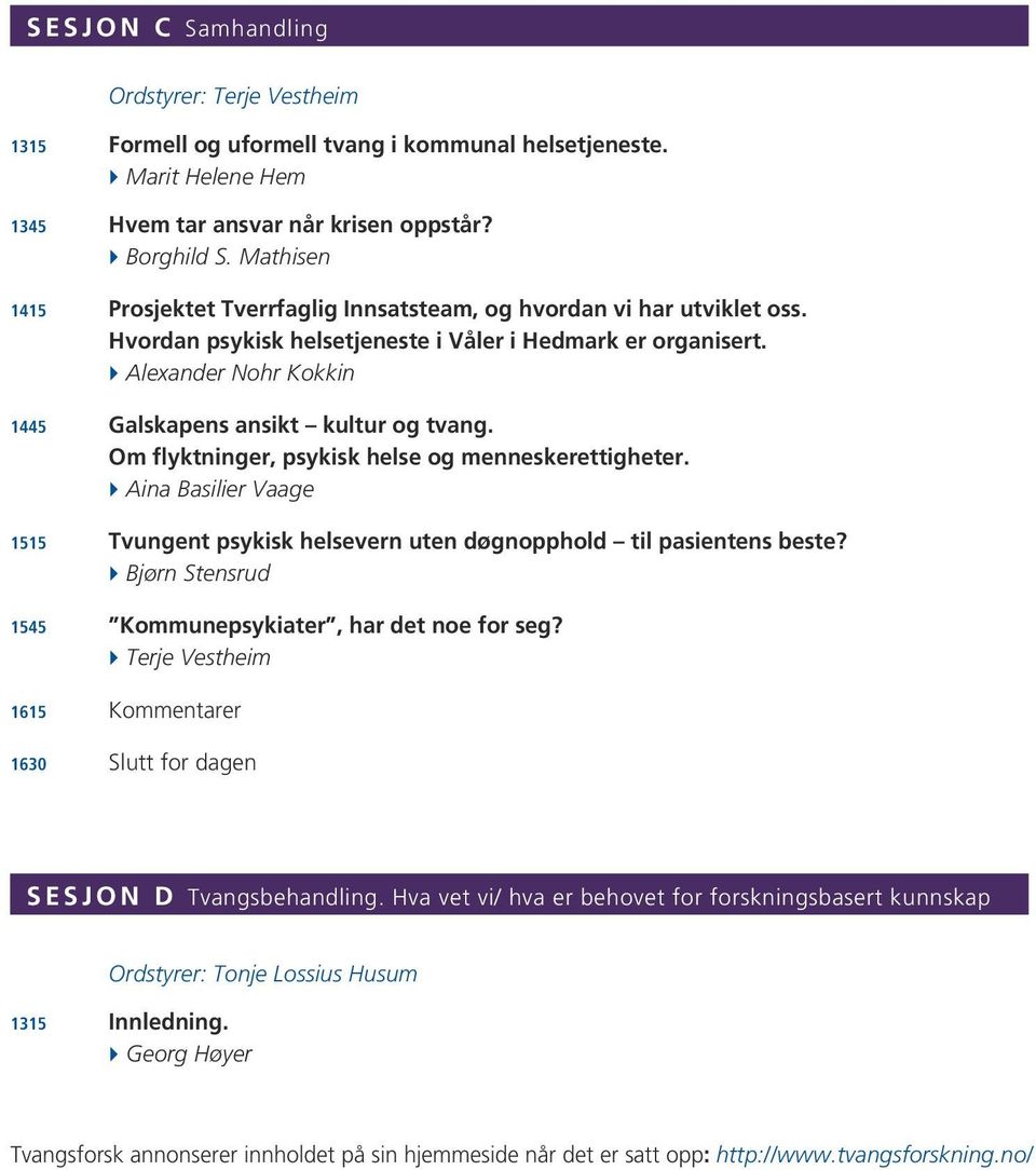 } Alexander Nohr Kokkin 1445 Galskapens ansikt kultur og tvang. Om flyktninger, psykisk helse og menneskerettigheter.