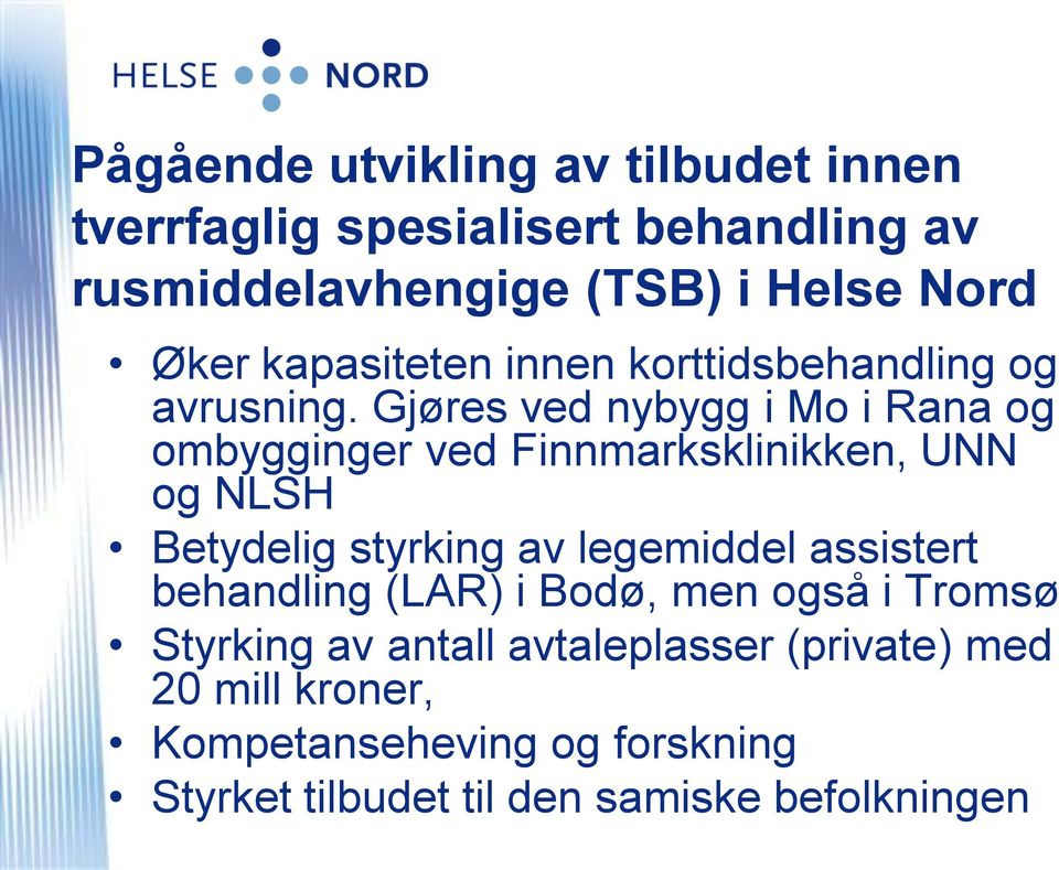 Gjøres ved nybygg i Mo i Rana og ombygginger ved Finnmarksklinikken, UNN og NLSH Betydelig styrking av legemiddel