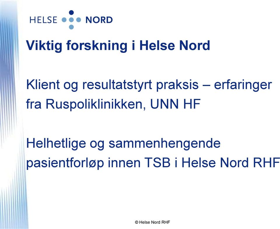 Ruspoliklinikken, UNN HF Helhetlige og