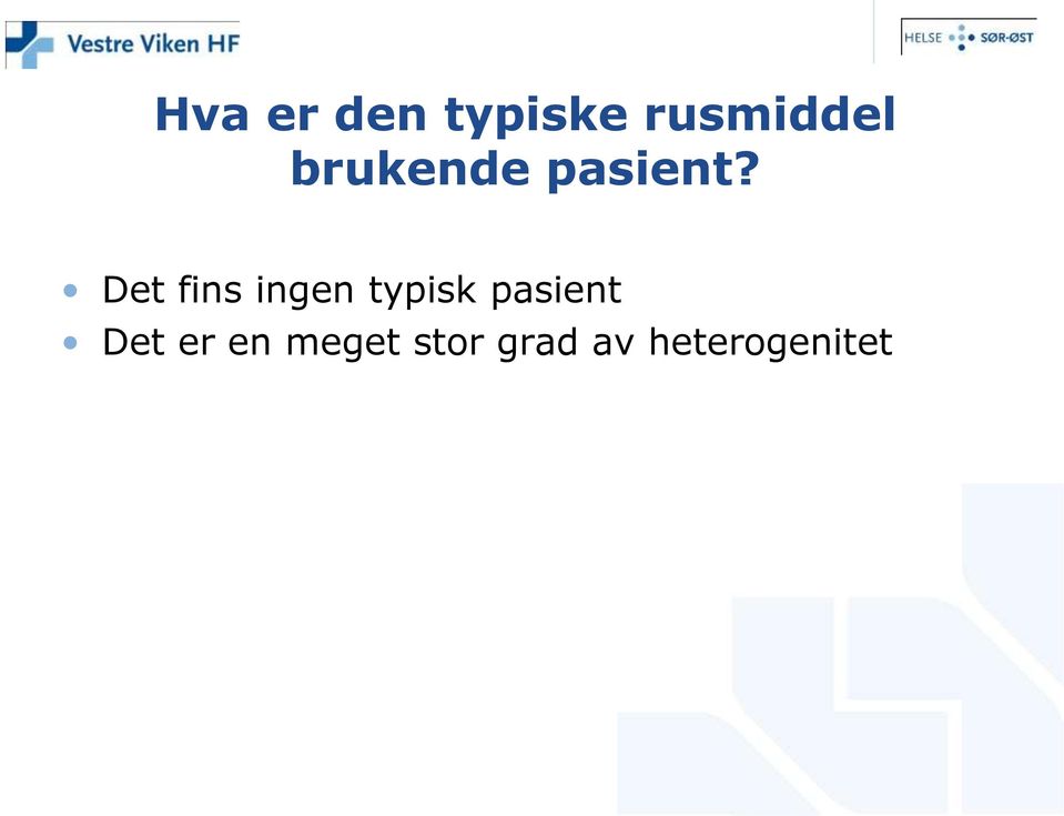 Det fins ingen typisk pasient