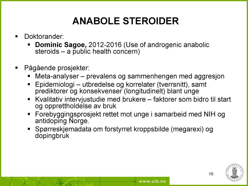 og konsekvenser (longitudinelt) blant unge Kvalitativ intervjustudie med brukere faktorer som bidro til start og opprettholdelse av bruk